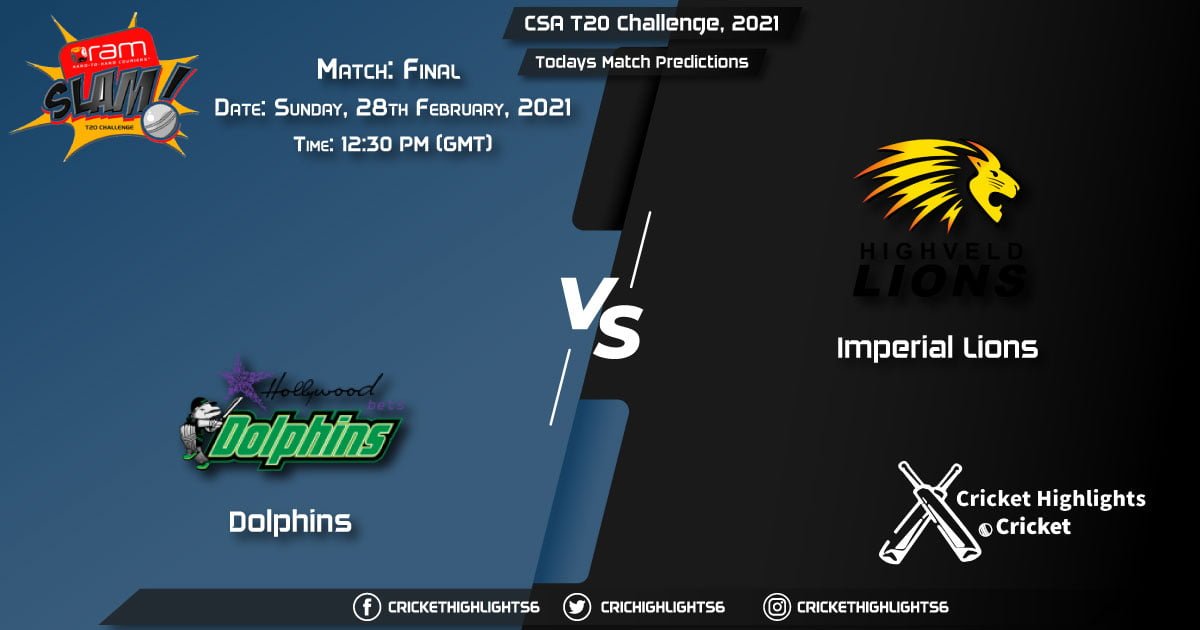 CSA T20 Challenge 2021, Final Match Hollywoodbets Dolphins vs Imperial Lions, Playing 11 & Todays Match Predictions
