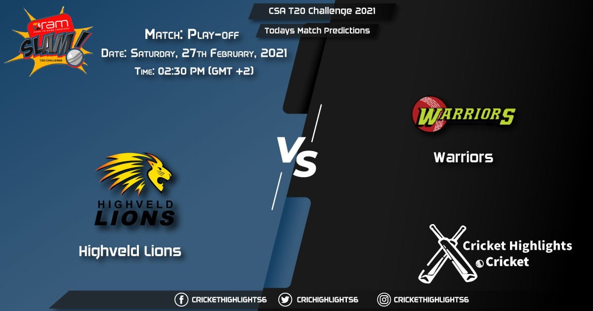 CSA T20 Challenge 2021, Play-off Match: Imperial Lions vs Dafabet Warriors, Playing 11 & Todays Match Predictions