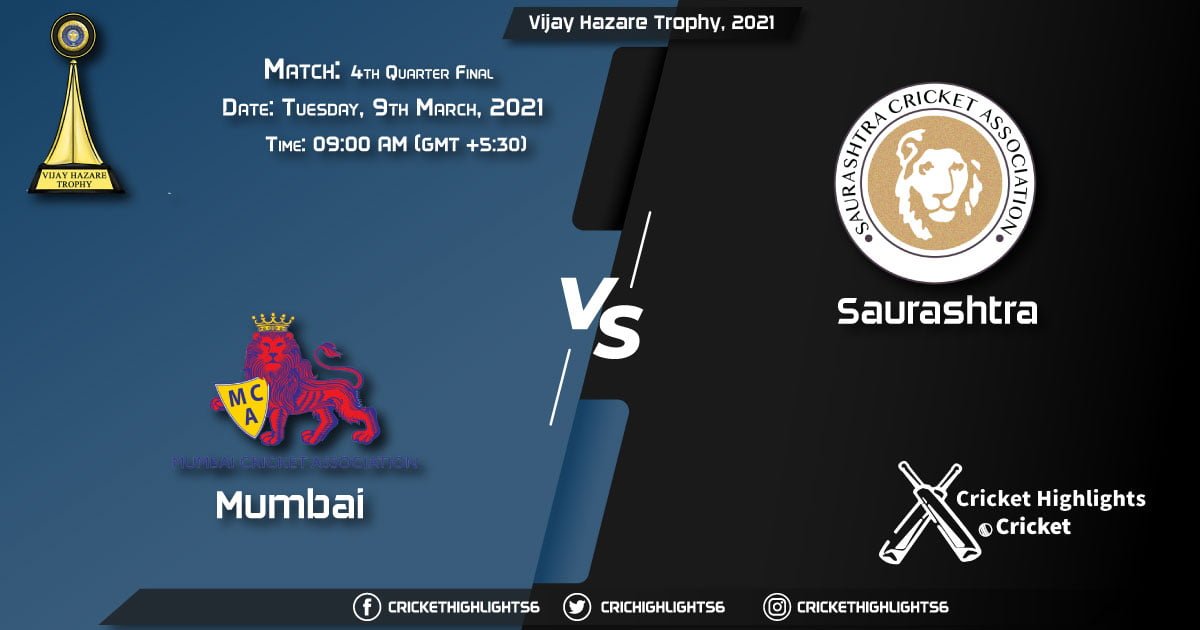 Mumbai vs Saurashtra, 4th Quarter Final Match, March 9, 2021 Live Cricket Score, Vijay Hazare Trophy, 2021