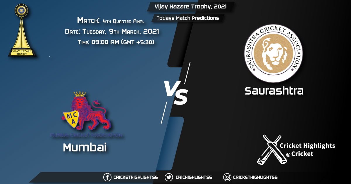 Vijay Hazare Trophy 2021, 4th Quarter Final Match Mumbai vs Saurashtra, Playing 11 & Todays Match Predictions