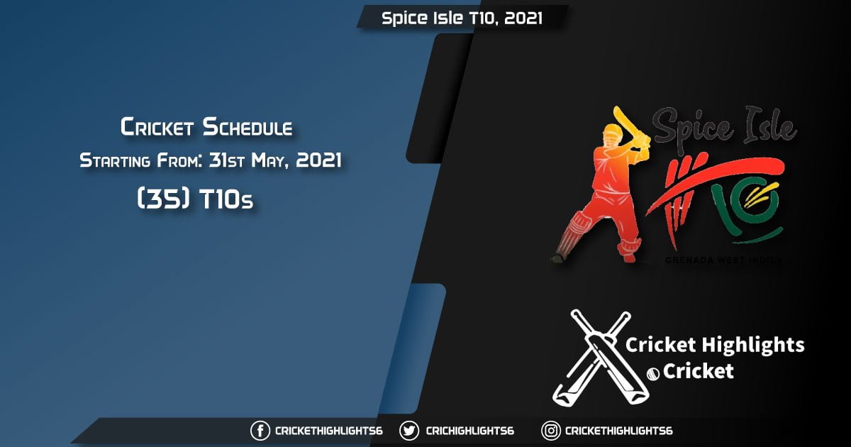 Spice Isle T10, 2021- Schedule, Fixture List, Match Timings, Live Score, Results, Venues, Teams and Squads