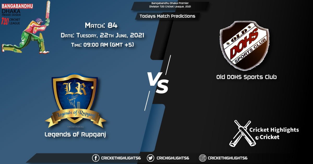 Bangabandhu Dhaka Premier Division T20 Cricket League, 2021, Match 84 LOR vs DOHS, Playing 11 & Today's Match Predictions