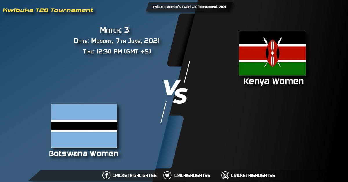 Kwibuka Women’s Twenty20 Tournament, 2021, 2021 Live Match 3, BOT-W vs KEN-W LIVE Streaming for free, When, Where, How to Watch