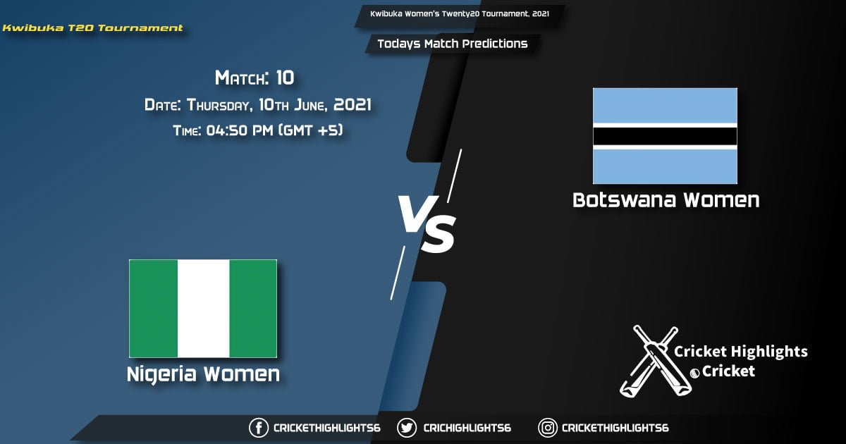 Kwibuka Women's Twenty20 Tournament, 2021, Match 10 NIG-W vs BOT-W, Playing 11 & Today's Match Predictions