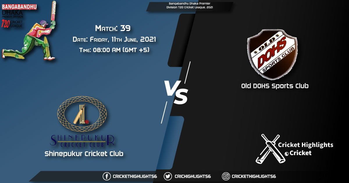 SCC vs DOHS, Live Scorecard, Match 39, June 11, 2021, Live Cricket Score, Bangabandhu Dhaka Premier Division T20 Cricket League, 2021