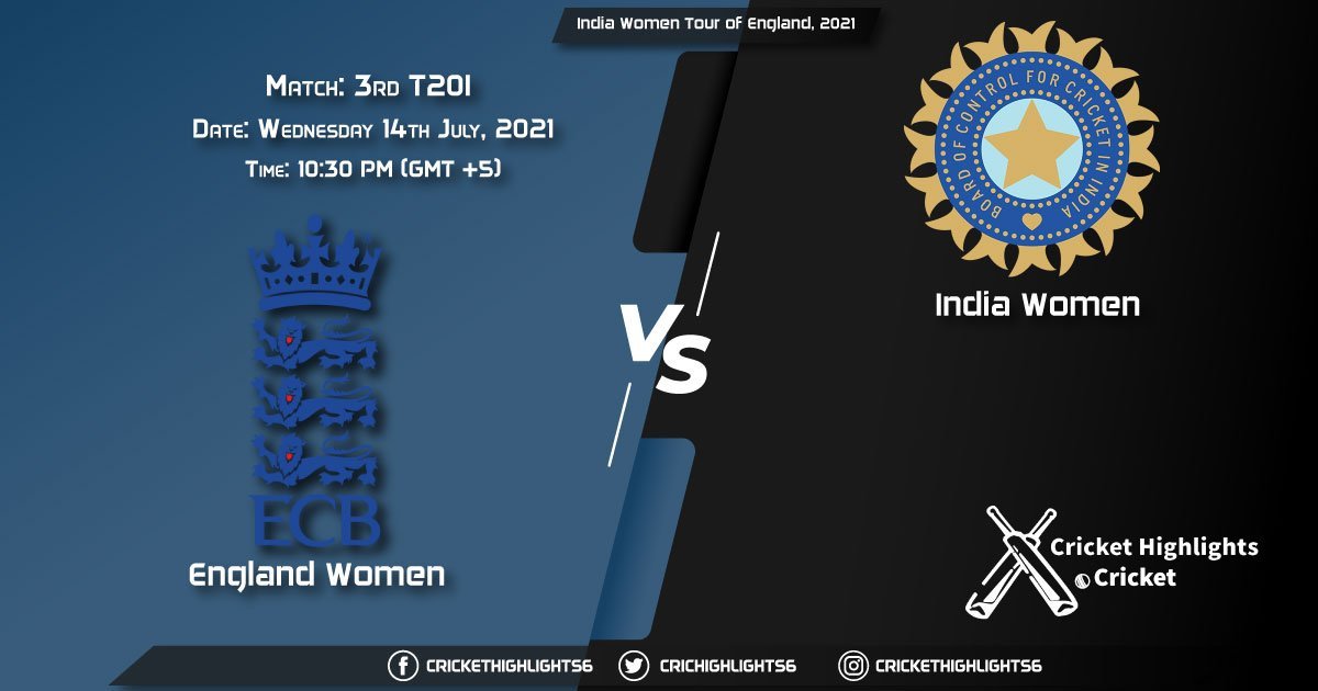 EN-W vs IN-W, Live Scorecard, Match 3rd T20I, July 14, 2021, Live Cricket Score, India Women Tour of England, 2021