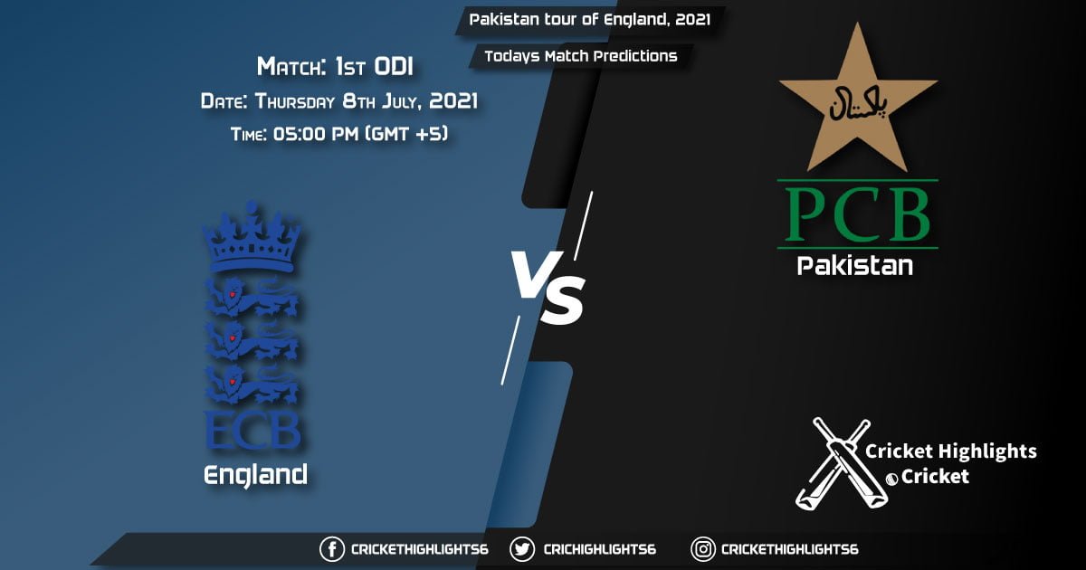 Pakistan tour of England, 2021,Match 1st ODI: ENG vs PAK, Playing 11 & Today's Match Predictions
