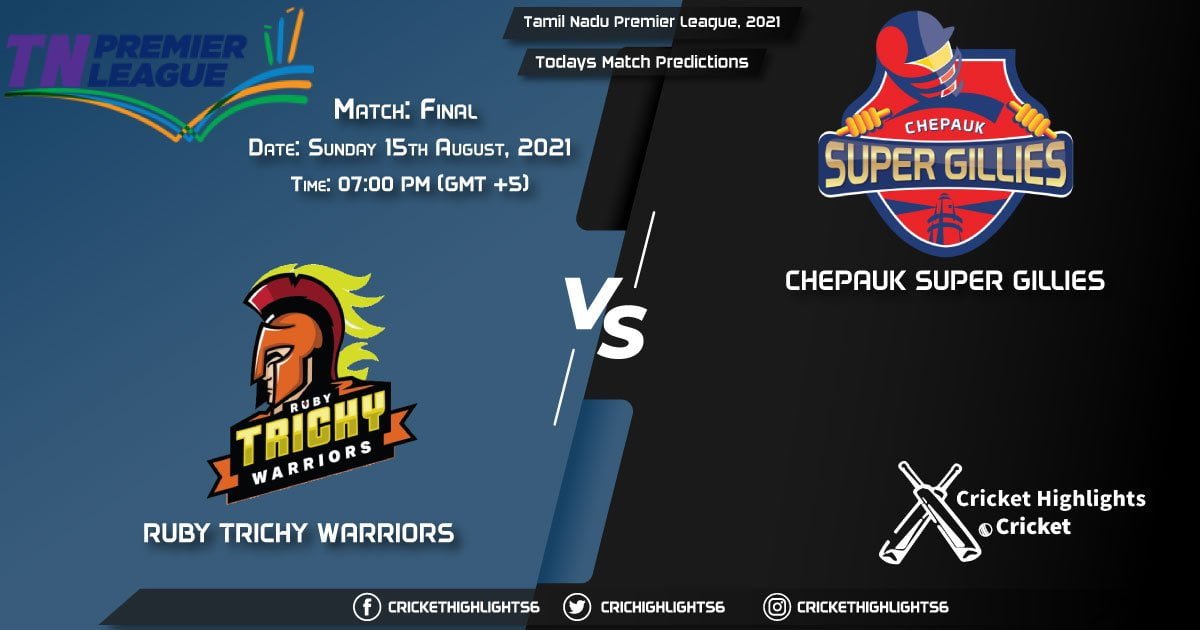 Tamil Nadu Premier League, 2021, Match Final: RTW vs CSG, Playing 11 & Today's Match Predictions