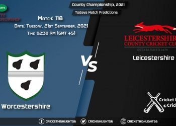 County Championship, 2021, Match 118 WOR vs LEI, Playing 11 & Today's Match Predictions