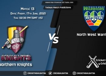 Ireland Inter-Provincial T20 Trophy, 2021, Match 13 - Group A NK vs NWW Playing 11 & Today's Match Predictions