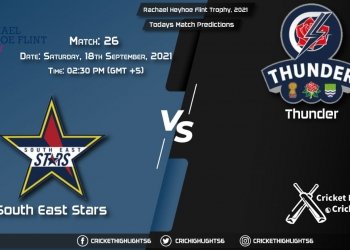 Rachael Heyhoe Flint Trophy, 2021, Match 26 SES vs THU & Today's Match Predictions