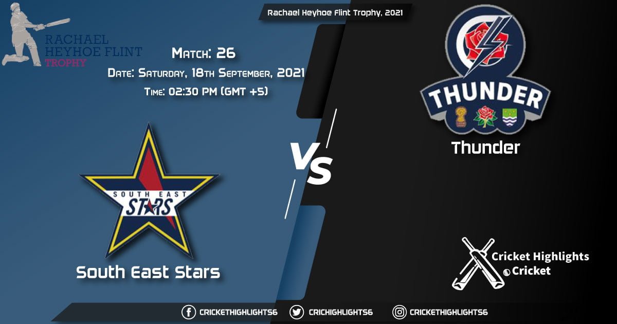 SES vs THU Live Score Match 26, Playing 11 Live Match Today, September 18, 2021, Rachael Heyhoe Flint Trophy, 2021