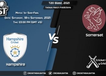 T20 Blast, 2021, Match 1 Semi-Final HAM vs SOM & Today's Match Predictions