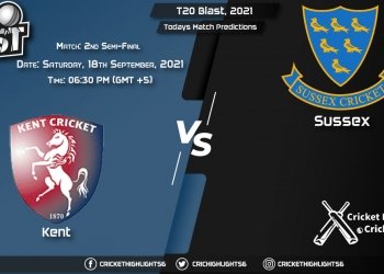 T20 Blast, 2021, Match 2 Semi-Final KET vs SUS & Today's Match Predictions