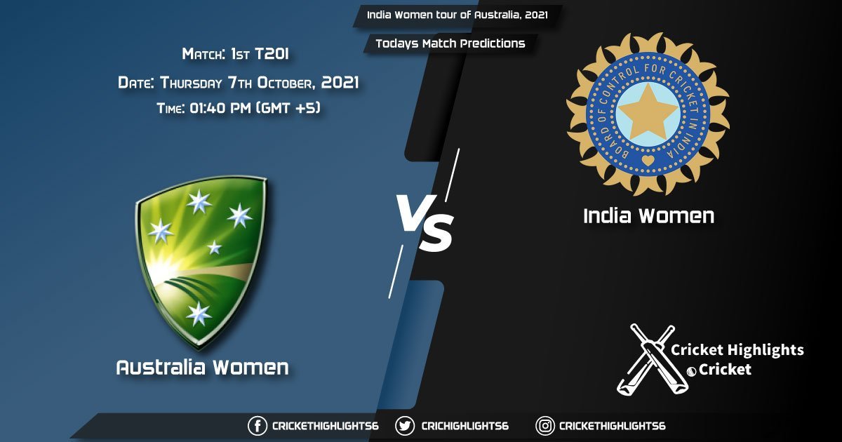 India Women tour of Australia, 2021, Match 1 T20I AU-W vs IN-W, Playing 11 & Today's Match Predictions