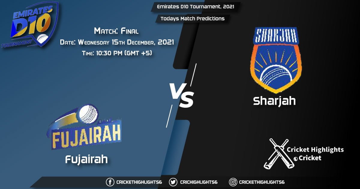 Emirates D10 Tournament, 2021, Match Final FUJ vs SHA, Playing 11 & Today's Match Predictions