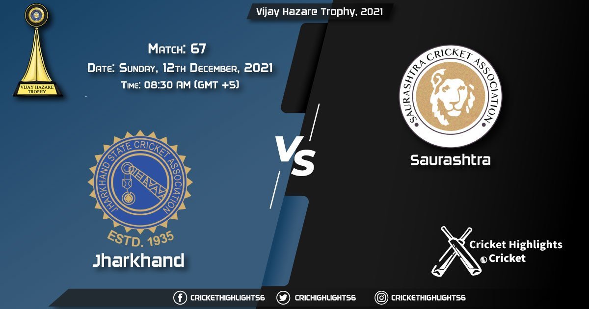 JHA vs SAU, Live Scorecard, Match 67, December, 12, 2021, Live Cricket Score, Vijay Hazare Trophy, 2021