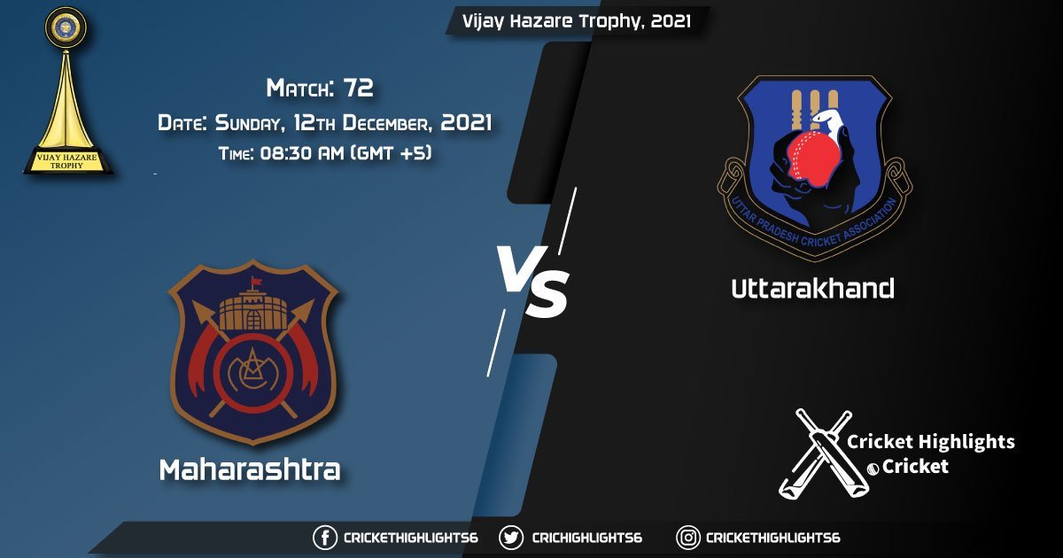 MAH vs UT, Live Scorecard, Match 72nd, December, 12, 2021, Live Cricket Score, Vijay Hazare Trophy, 2021