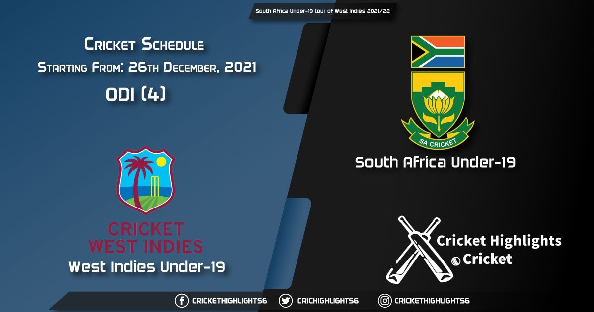 South Africa Under-19 tour of West Indies 202122 - Schedule, Fixture List, Match Timings, Live Score, Results, Venues, Teams and Squads