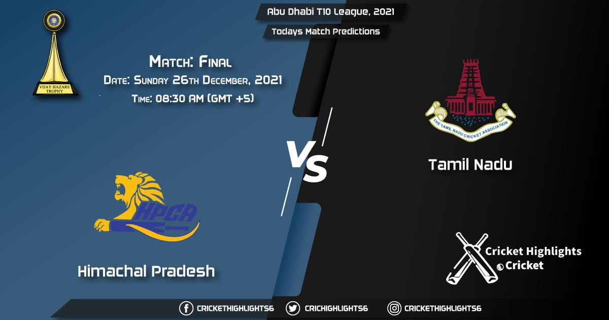 Vijay Hazare Trophy, 2021, Match Final HIM vs TN, Playing 11 & Today's Match Predictions
