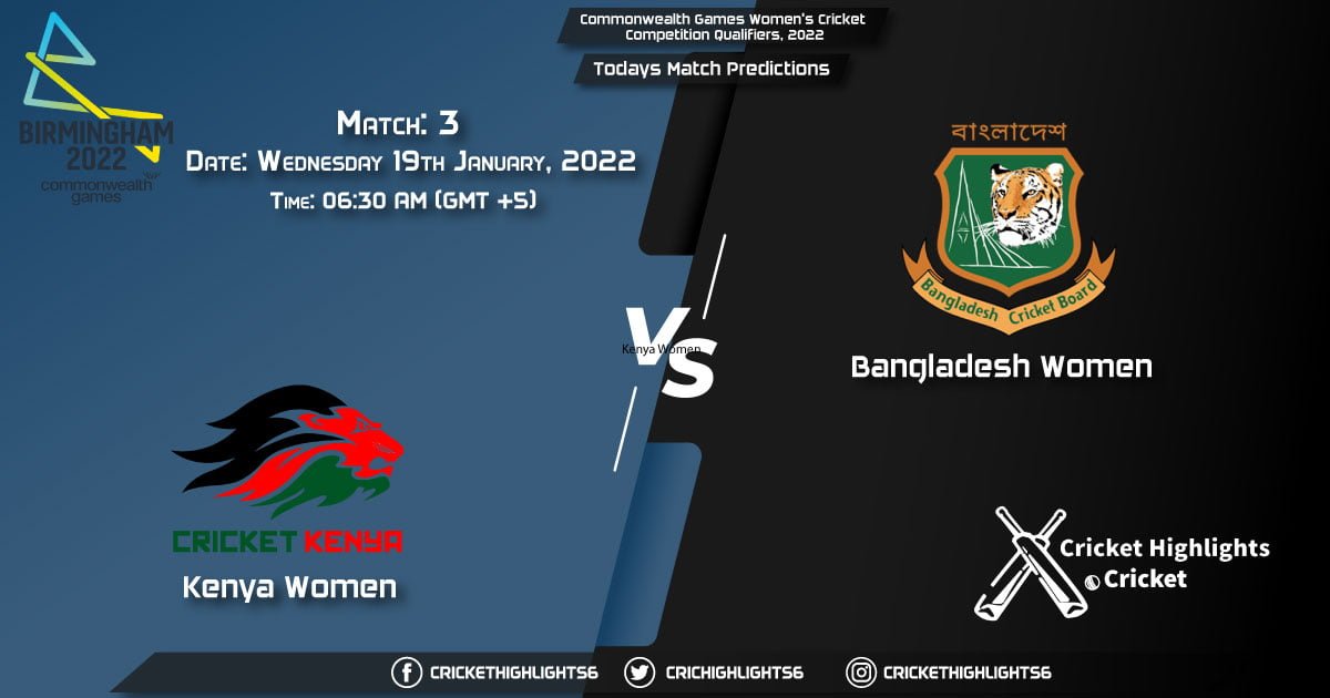 Commonwealth Games Women's Cricket Competition Qualifiers, 2022, Match 3 KEN-W vs BD-W, Playing 11 & Today's Match Predictions