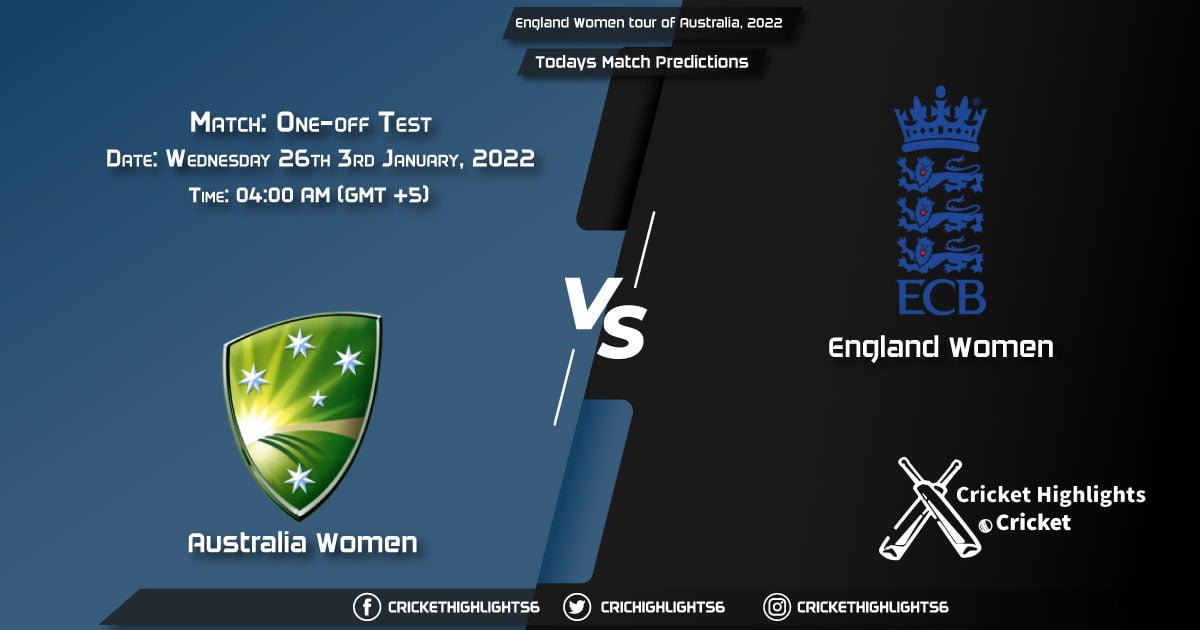 England Women tour of Australia, 2022, Match One-off Test AU-W vs EN-W, Playing 11 & Today's Match Predictions