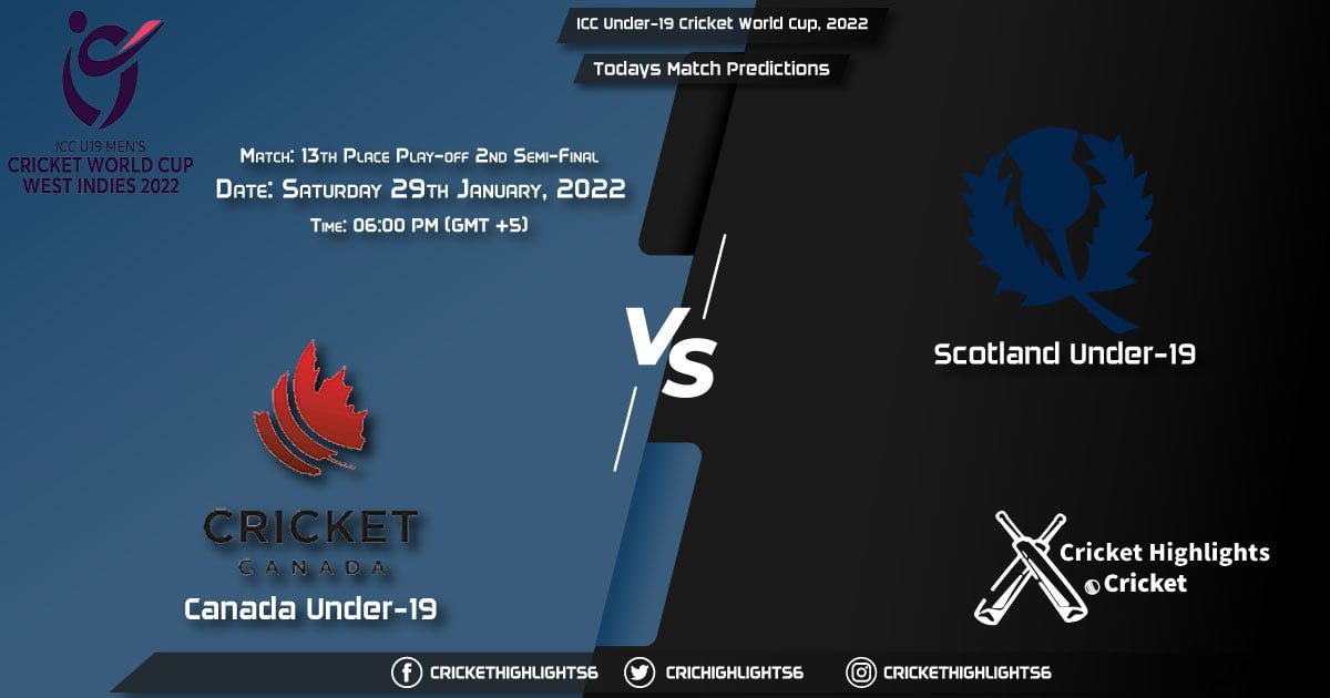 ICC Under-19 Cricket World Cup, 2022, Match 13th Place Play-off 2nd Semi-Final CAN-U19 vs SCO-U19, Playing 11 & Today's Match Predictions