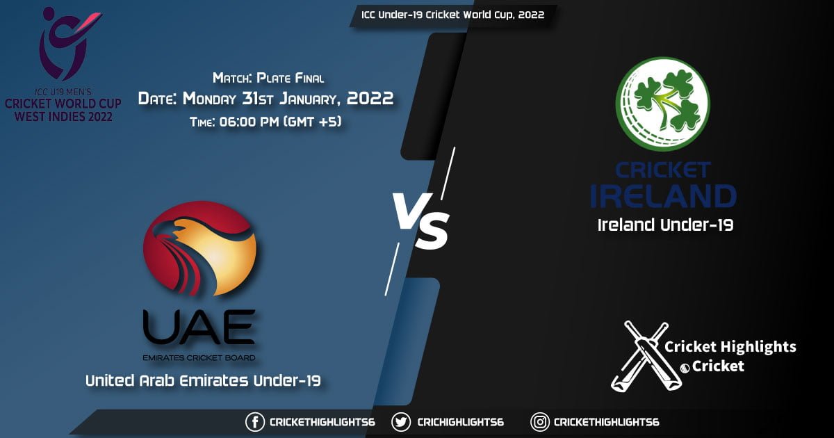 UAE-U19 vs IRE-U19, Live Scorecard, Match Plate Final, January 31, 2022, ICC Under-19 Cricket World Cup, 2022