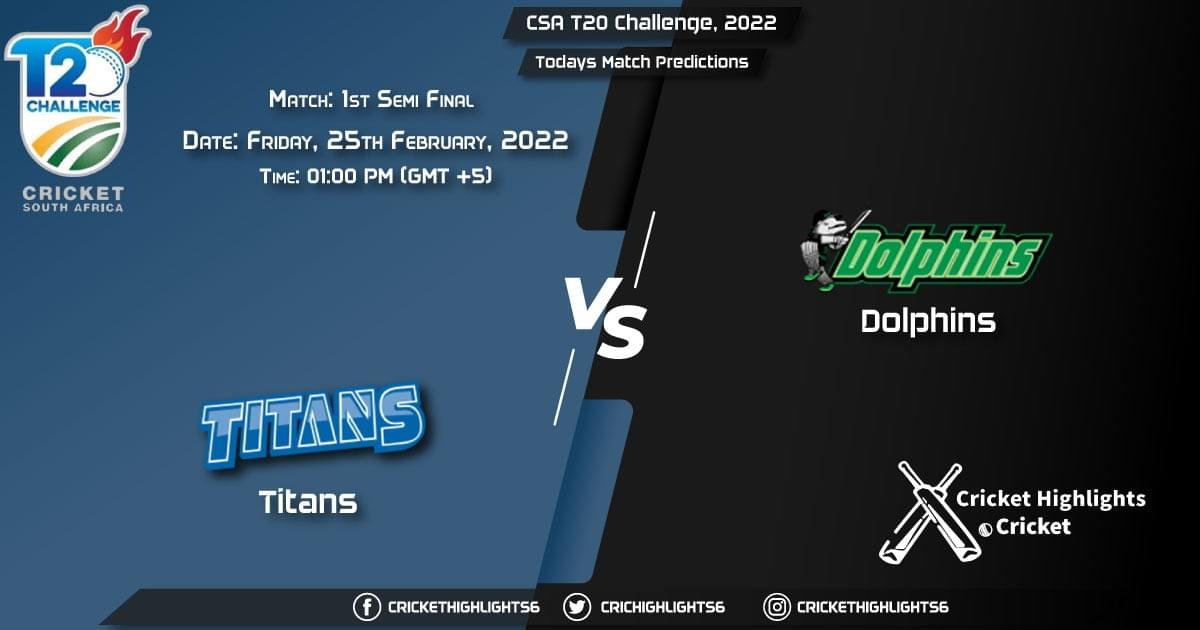 CSA T20 Challenge, 2022, Match 1st Semi-Final TIT vs DOL, Playing 11 & Today's Match Predictions