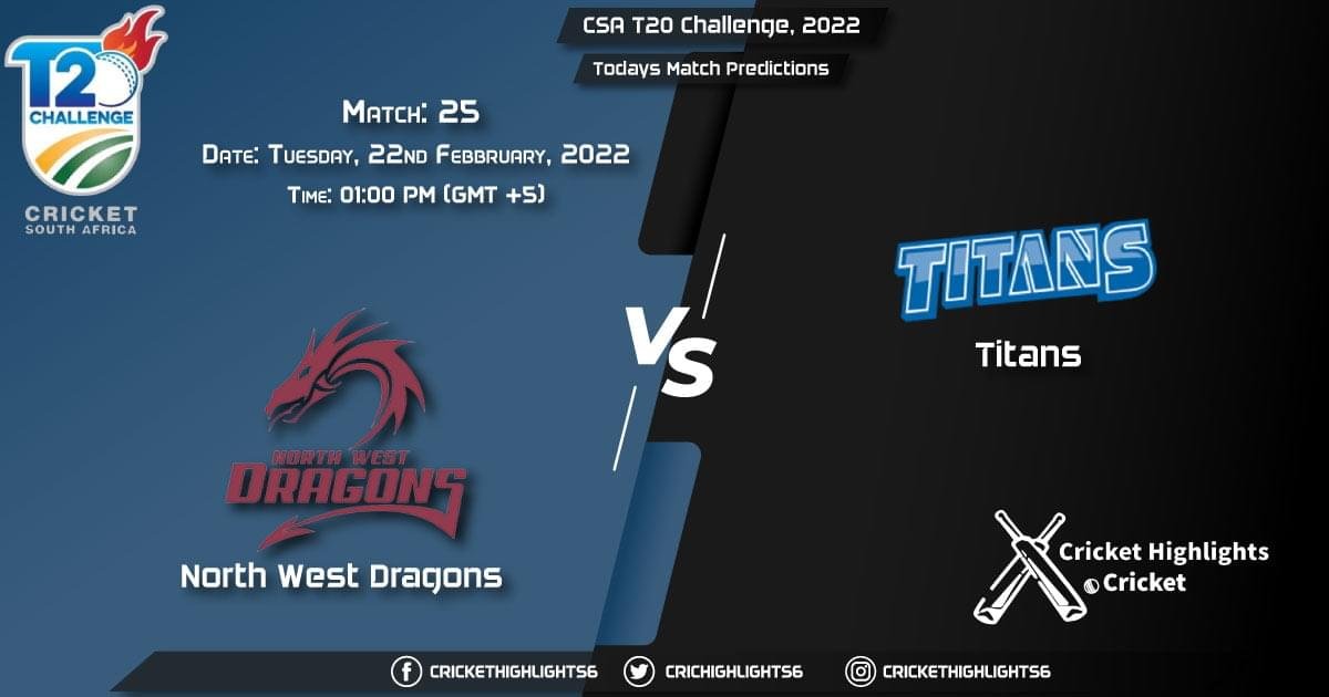 CSA T20 Challenge, 2022, Match 25 NWD vs TIT, Playing 11 & Today's Match Predictions