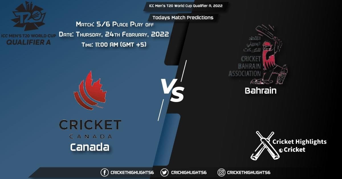 ICC Men's T20 World Cup Qualifier A, 2022, Match 56 Place Play off CAN vs BAH, Playing 11 & Today's Match Predictions