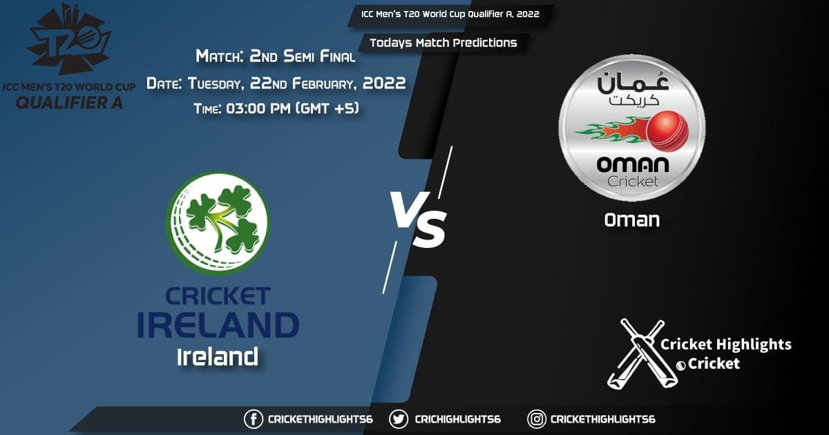 ICC Men's T20 World Cup Qualifier A, 2022, Match Semi Final 2 IRE vs OMN, Playing 11 & Today's Match Predictions