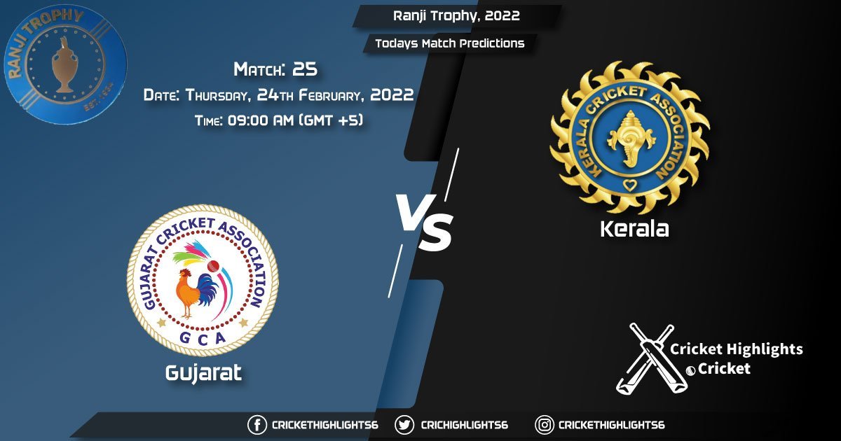 Ranji Trophy, 2022, Match 25 GUJ vs KER, Playing 11 & Today's Match Predictions