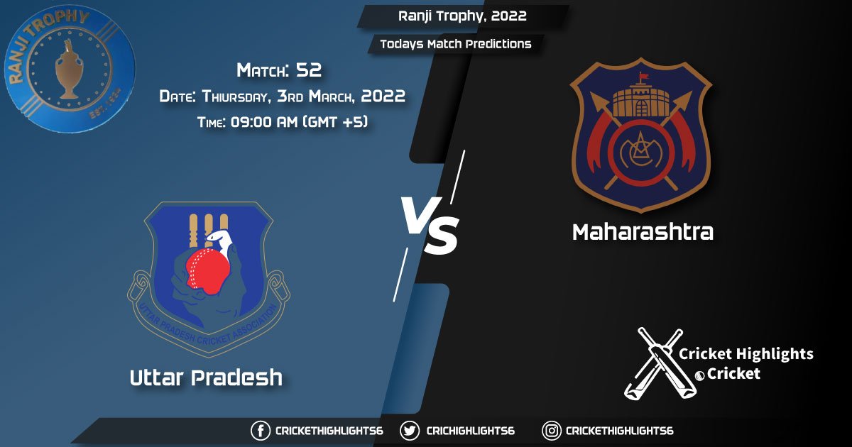 Ranji Trophy, 2022, Match 52 UP vs MAH, Playing 11 & Today's Match Predictions