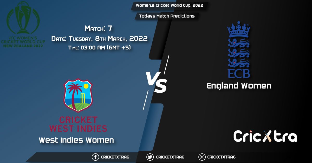 Women's Cricket World Cup, 2022, Match 7 WI-W vs EN-W, Playing 11 & Today's Match Predictions