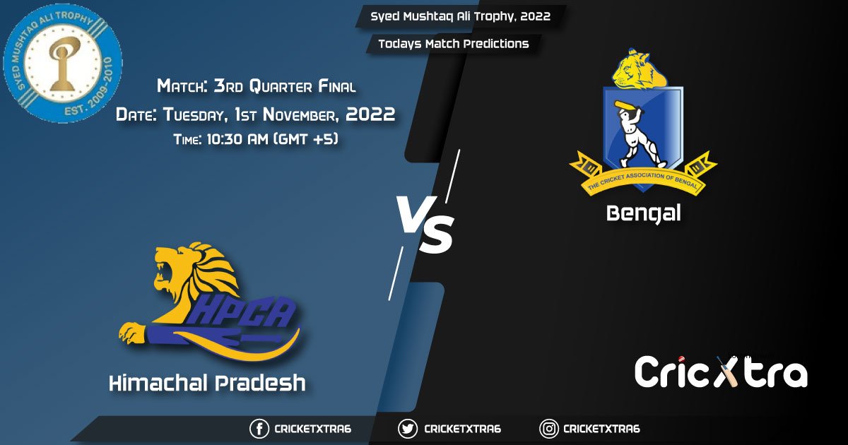 Syed Mushtaq Ali Trophy, 2022, HIM vs BEN Match 3rd Quarter Final Prediction, Fantasy Cricket Tips, Pitch Report and Injury Update