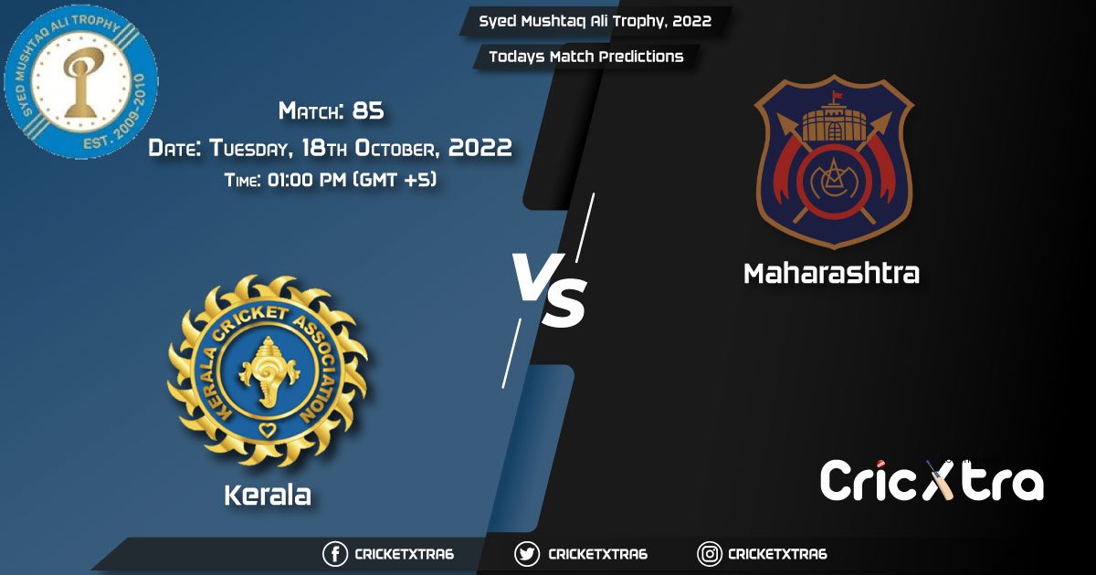 Syed Mushtaq Ali Trophy, 2022, KER vs MAH 85th Match Prediction, Fantasy Cricket Tips, Pitch Report and Injury Update
