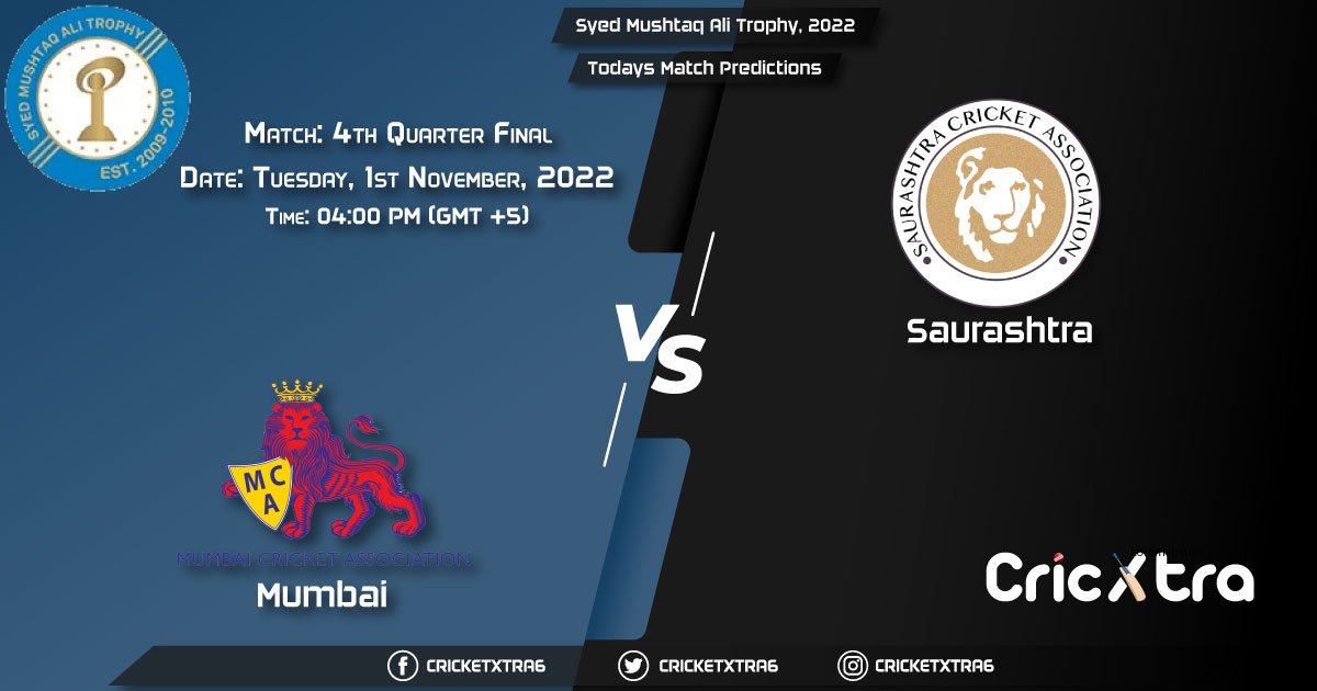 Syed Mushtaq Ali Trophy, 2022, MUM vs SAU Match 4th Quarter Final Prediction, Fantasy Cricket Tips, Pitch Report and Injury Update