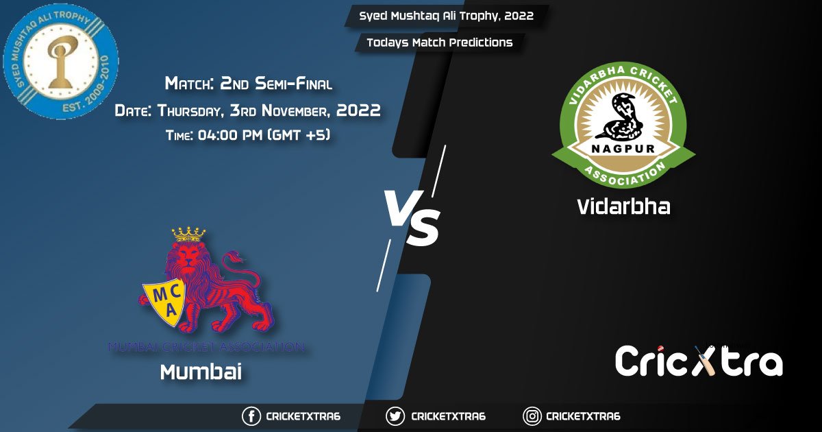 Syed Mushtaq Ali Trophy, 2022, MUM vs VID 2nd Semi-Final Match Prediction, Fantasy Cricket Tips, Pitch Report and Injury Update