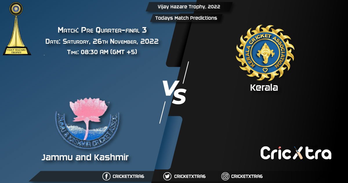Vijay Hazare Trophy, 2022, JAM vs KER Pre Quarter-final 3 Match Prediction, Fantasy Cricket Tips, Pitch Report and Injury Update