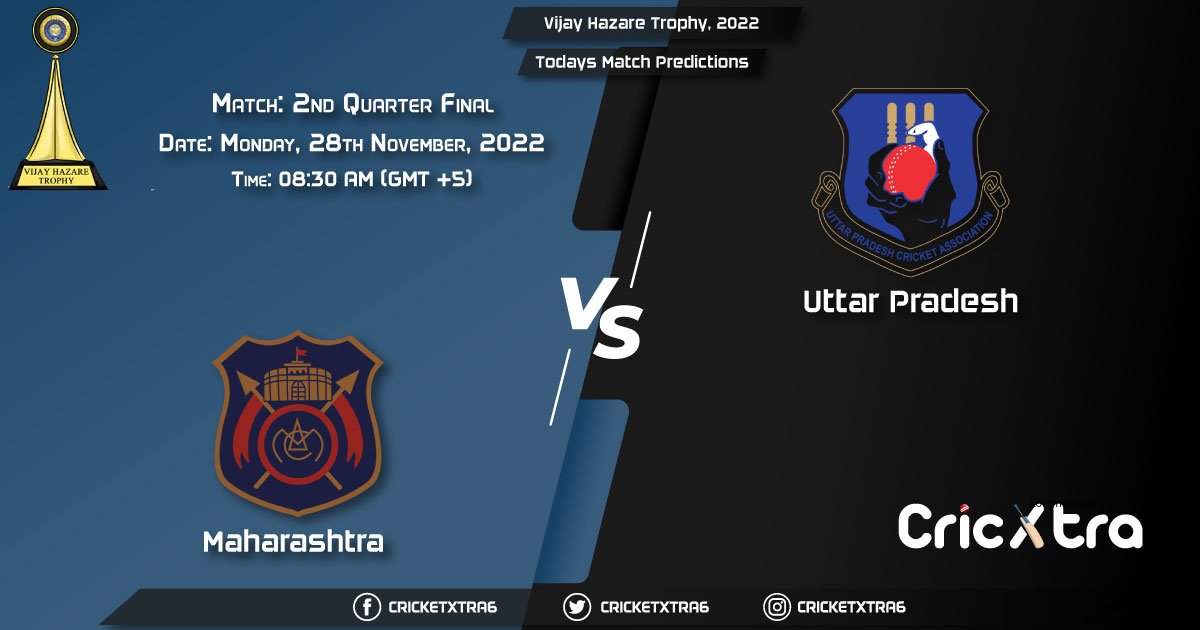 Vijay Hazare Trophy, 2022, MAH vs UP 2nd Quarter Final Match Prediction, Fantasy Cricket Tips, Pitch Report and Injury Update