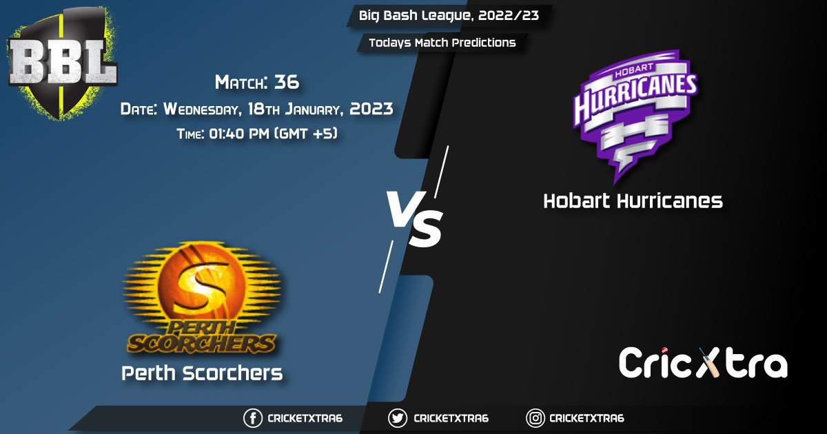 Big Bash League, 2022/23, SCO vs HUR 46th Match Prediction, Fantasy Cricket Tips, Pitch Report and Injury Update