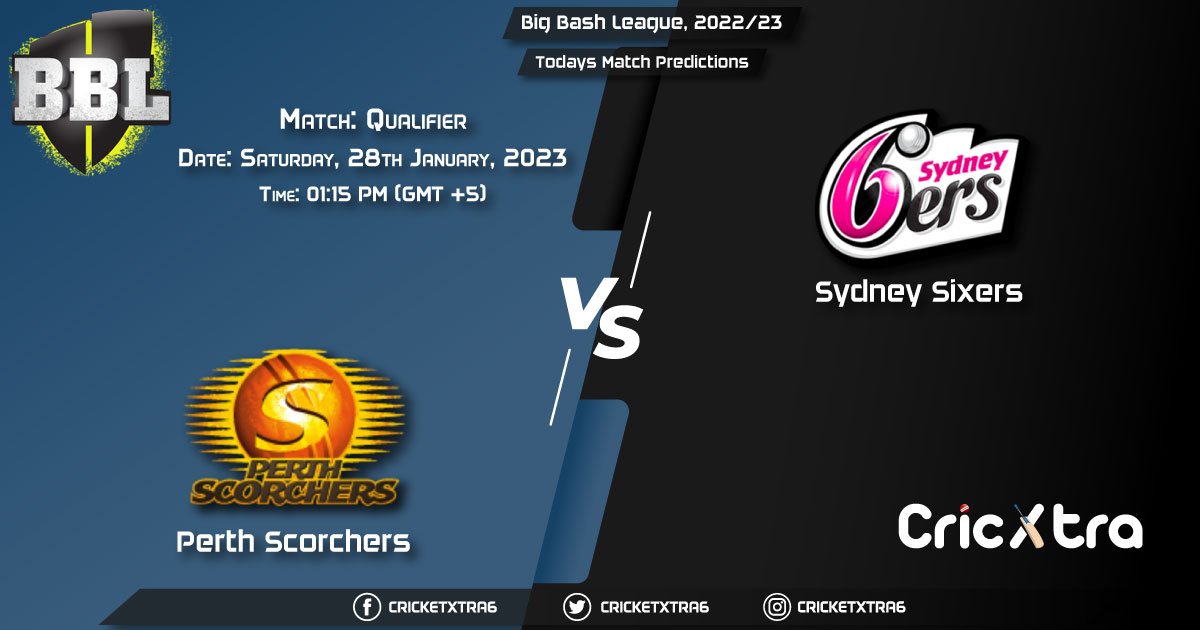 Big Bash League, 202223, SCO vs SIX Qualifier Match Prediction, Fantasy Cricket Tips, Pitch Report and Injury Update