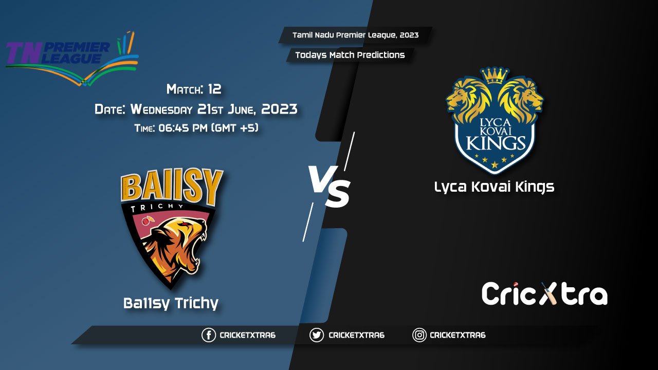 Tamil Nadu Premier League, 2023, BTY vs LKK 12th Match Prediction, Fantasy Cricket Tips