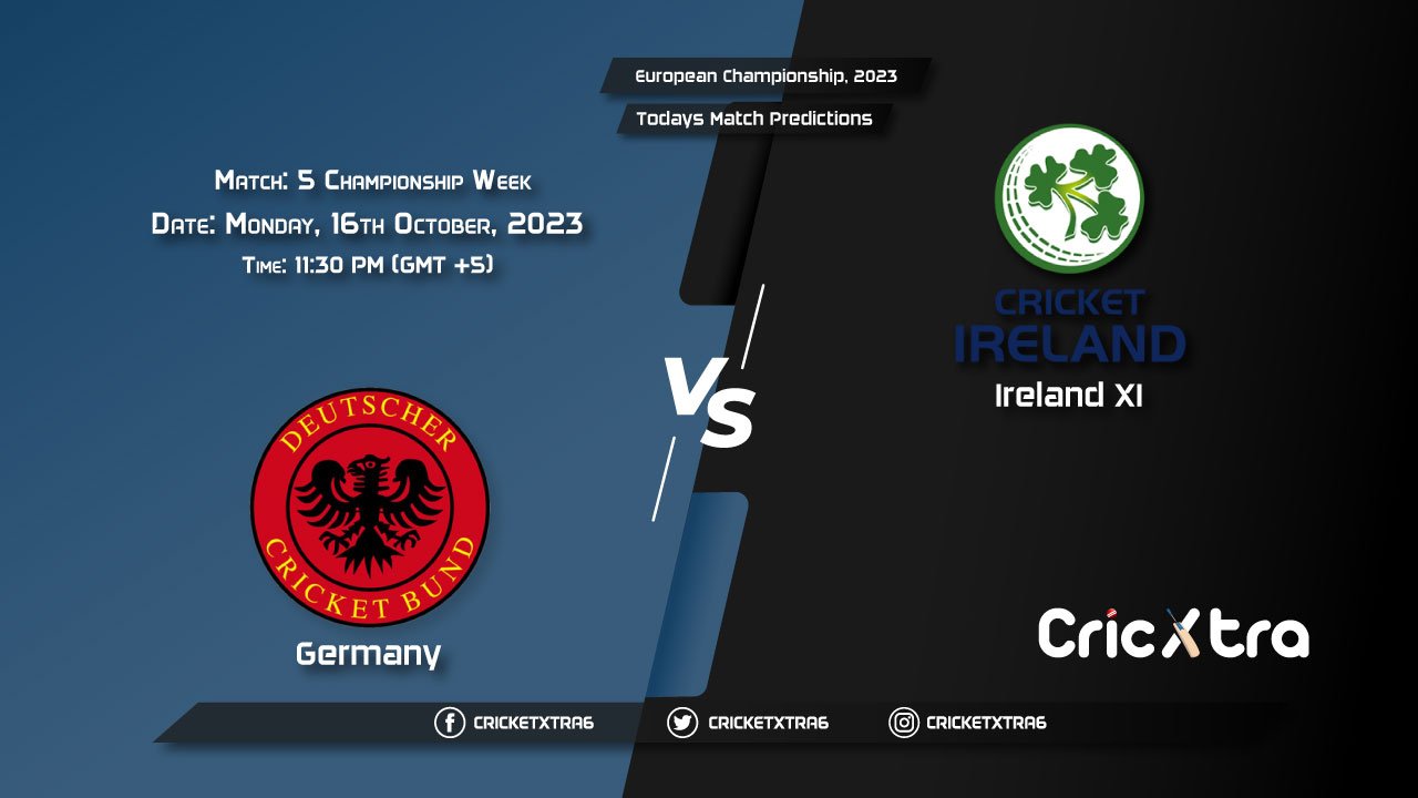 European Championship, 2023, GER vs IRE-XI Championship Week - Match 5 Prediction, Fantasy Cricket Tips, Pitch Report and Injury Update