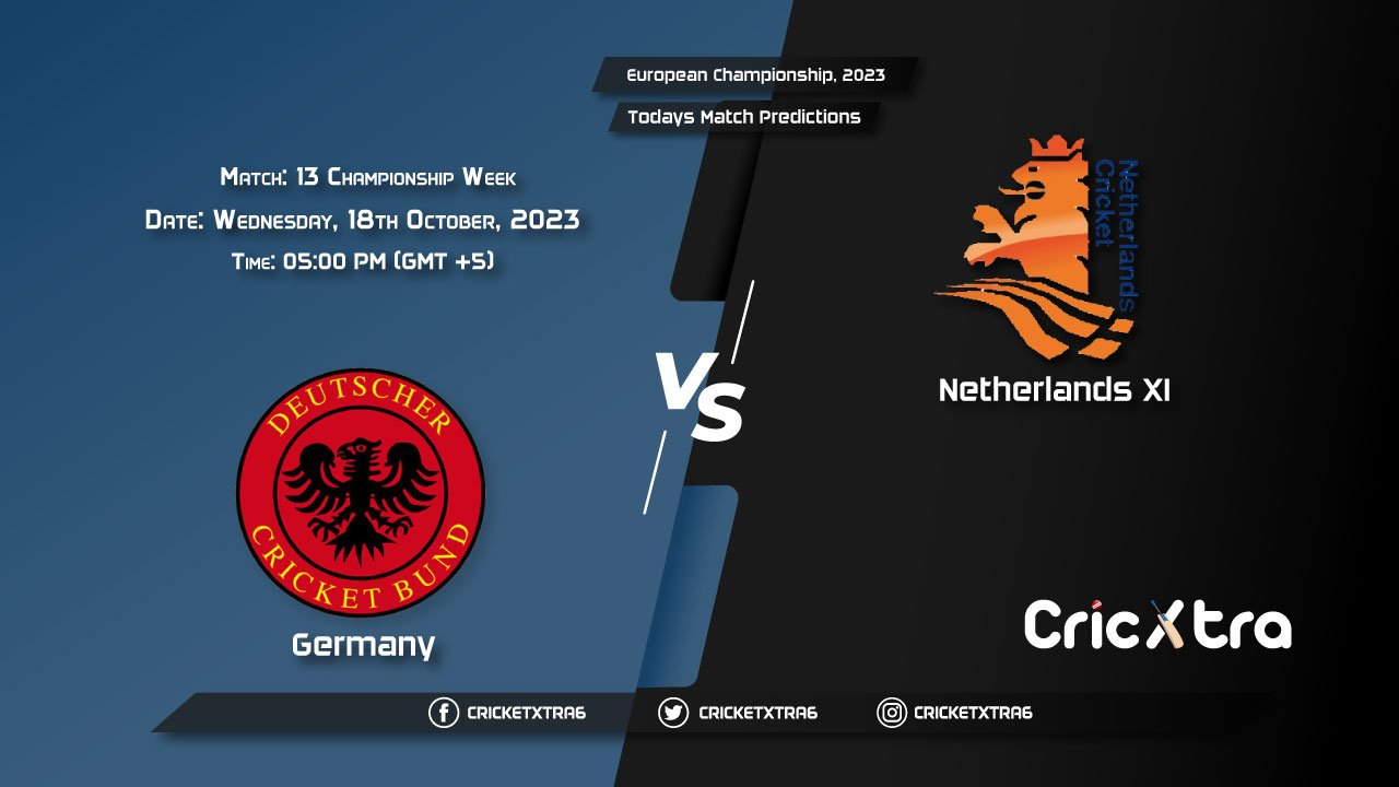 European Championship, 2023, GER vs NED-XI Championship Week - Match 13 Prediction, Fantasy Cricket Tips, Pitch Report and Injury Update