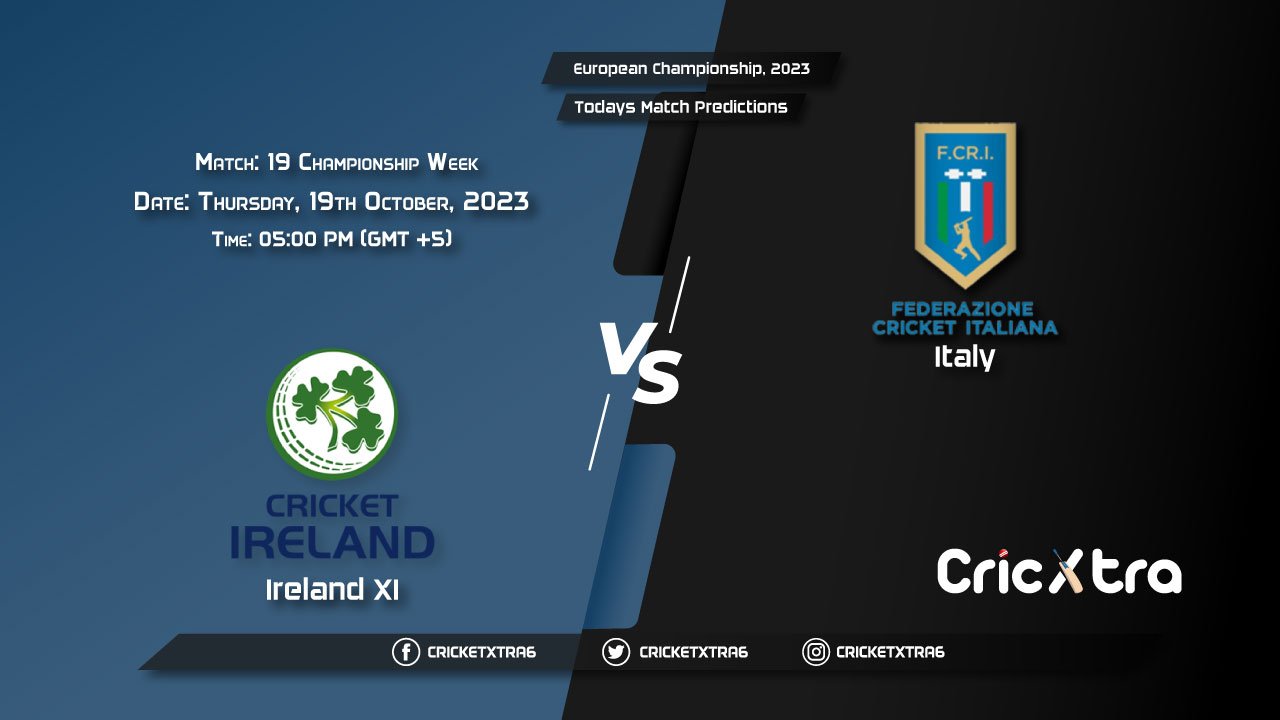 European Championship, 2023, IRE-XI vs ITA Championship Week - Match 19 Prediction, Fantasy Cricket Tips, Pitch Report and Injury Update