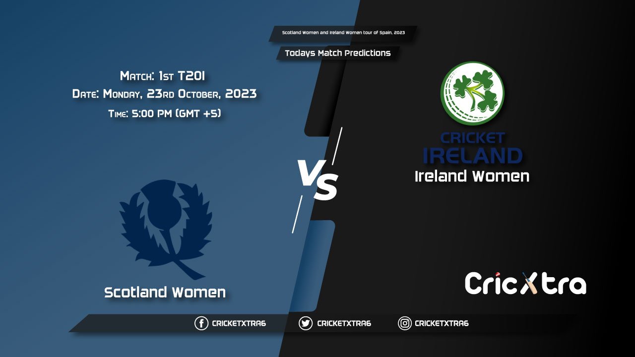 Scotland Women and Ireland Women tour of Spain, 2023, SCO-W vs IRE-W 1st T20I Match Prediction, Fantasy Cricket Tips, Pitch Report and Injury Update